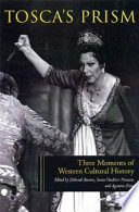 Tosca's prism : three moments of western cultural history /