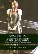 Wagner's Meistersinger : performance, history, representation /