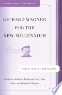 Richard Wagner for the New Millennium : Essays in Music and Culture /