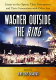 Wagner outside the Ring : essays on the operas, their performance and their connections with other arts /