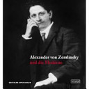 Alexander von Zemlinsky und die Moderne : interdisziplinäres Symposion vom 31. Mai bis 3. Juni 2007 /