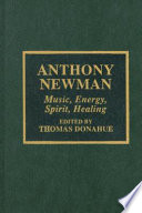 Anthony Newman : music, energy, spirit, healing /