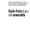 Charlie Parker & jazz club memorabilia : an illustrated reference book of Charlie Parker memorabilia and other jazz ephemera  /