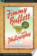 Jimmy Buffett and philosophy : the porpoise driven life /