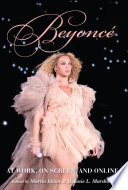 Beyoncé : at work, on screen, and online /