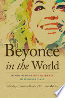 Beyoncé in the world : making meaning with Queen Bey in troubled times /