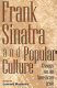 Frank Sinatra and popular culture : essays on an American icon /