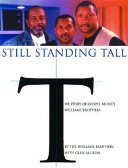 Still standing tall : the story of gospel music's Williams Brothers /