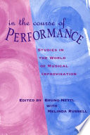 In the course of performance : studies in the world of musical improvisation /
