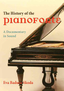 The history of the pianoforte : famous or noteworthy instruments played by great artists : a documentation in sound /