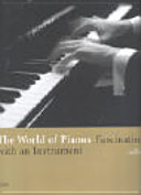 The world of pianos : fascination with an instrument /