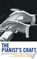 The pianist's craft : mastering the works of great composers /