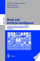 Music and artificial intelligence : Second International Conference, ICMAI 2002, Edinburgh, Scotland, September 12-14, 2002 : proceedings /