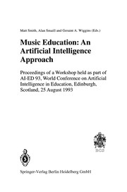 Music education : an artificial intelligence approach : proceedings of a workshop held as part of AI-ED 93, World Conference on Artificial Intelligence in Education, Edinburgh, Scotland, 25 August 1993 /