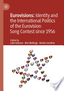 Eurovisions : identity and the international politics of the Eurovision song.