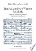 The Pulitzer Prize winners for music : composer biographies, premiere programs and jury reports /