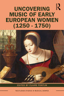 Uncovering music of early European women (1250-1750) /