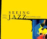 Seeing jazz : artists and writers on jazz /
