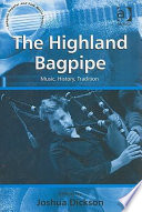 The Highland bagpipe : music, history, traditon /