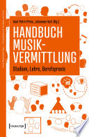 Handbuch Musikvermittlung - Studium, Lehre, Berufspraxis /