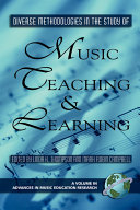Diverse methodologies in the study of music teaching and learning /
