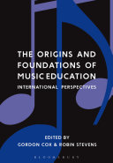 The origins and foundations of music education : international perspectives /