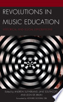 Revolutions in music education : historical and social explorations /
