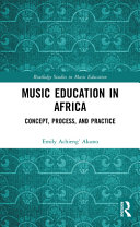Music education in Africa : concept, process, and practice /