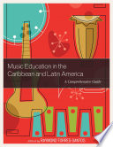 Music education in the Caribbean and Latin America : a comprehensive guide /