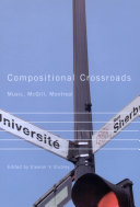 Compositional crossroads : music, McGill, Montreal /