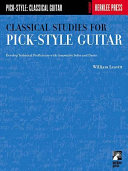 Classical studies for pick-style guitar : develop technical proficiency with innovative solos and duets /