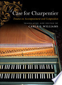 A Case for Charpentier : Treatise on Accompaniment and Composition /