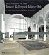 The making of the Jameel Gallery of Islamic Art : at the Victoria and Albert Museum /