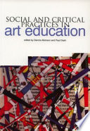 Social and critical practice in art education /