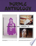 Purple anthology, 1992-2006 : art prose fashion music architecture sex.