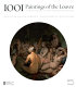 1001 paintings of the Louvre : from antiquity to the nineteenth century /