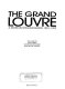 The grand Louvre : a museum transfigured 1981-1993 /