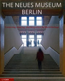 The Neues Museum Berlin : conserving, restoring, rebuilding within the World Heritage /