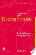 Educating in the arts : the Asian experience : twenty-four essays /