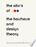 The ABCs of [triangle square circle] : the Bauhaus and design theory /