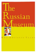 The Russian Museum : a centennial celebration of a national treasure /