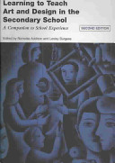 Learning to teach art and design in the secondary school : a companion to school experience /