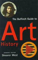 The Bulfinch guide to art history : a comprehensive survey and dictionary of western art and architecture /