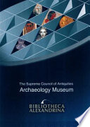 Bibliotheca Alexandrina : the Archaeology Museum /