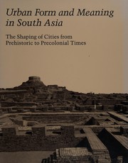 Urban form and meaning in South Asia : the shaping of cities from prehistoric to precolonial times /