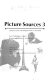 Picture sources : collections of prints and photographs in the U.S. and Canada : a project of Picture Division, SLA, and American Society of Picture Professionals /