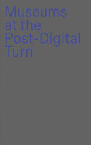 Museums at the post-digital turn /