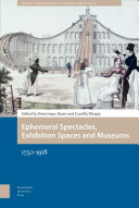 Ephemeral Spectacles, Exhibition Spaces and Museums : 1750-1918.