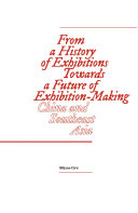 From a history of exhibitions towards a future of exhibition-making : China and Southeast Asia /