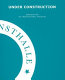Under construction : perspectives on institutional practice /